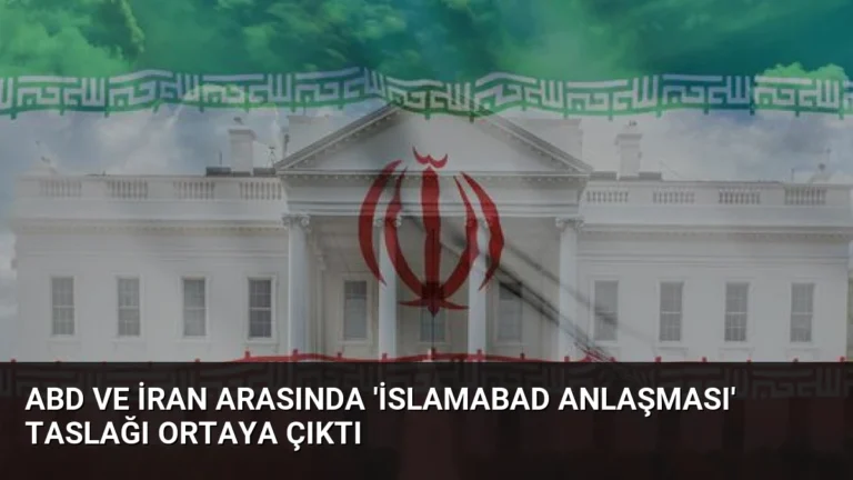 ABD ve İran arasında ‘İslamabad Anlaşması’ taslağı ortaya çıktı