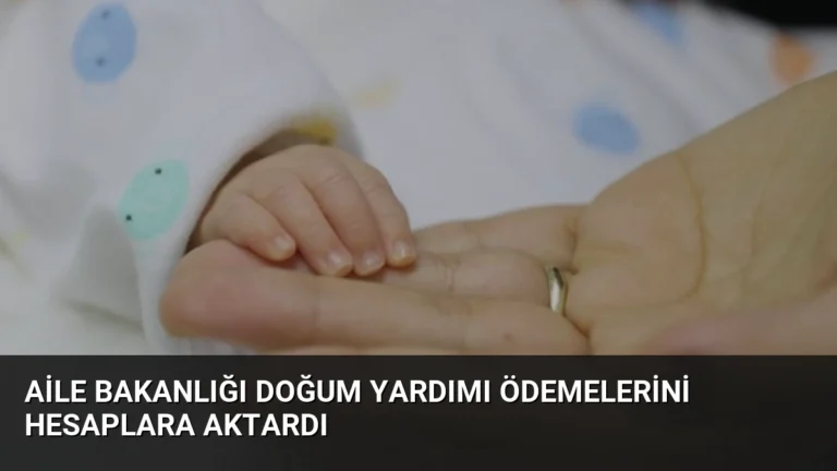 Aile Bakanlığı Doğum Yardımı Ödemelerini Hesaplara Aktardı