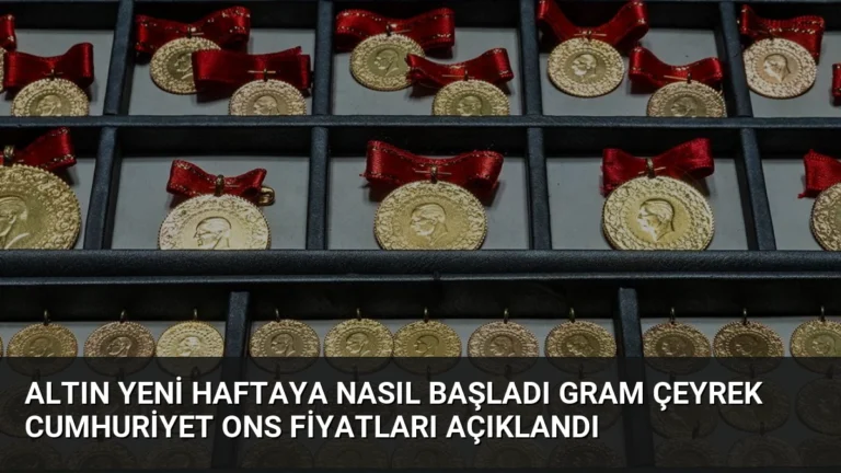 Altın Yeni Haftaya Nasıl Başladı Gram Çeyrek Cumhuriyet Ons Fiyatları Açıklandı
