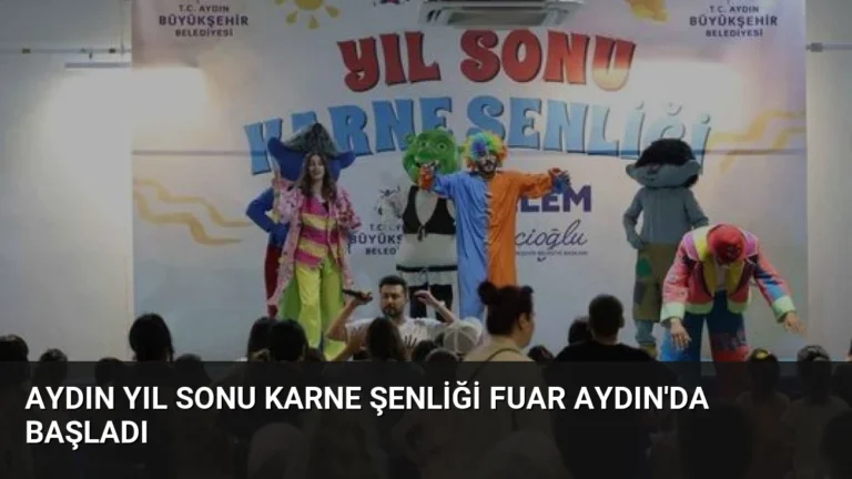 Aydın Yıl Sonu Karne Şenliği Fuar Aydın’da Başladı