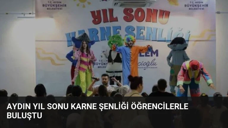 Aydın Yıl Sonu Karne Şenliği Öğrencilerle Buluştu