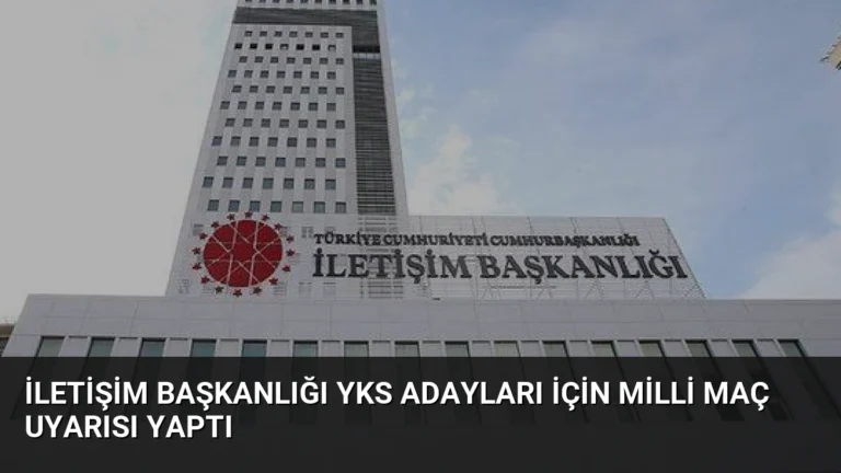 İletişim Başkanlığı YKS Adayları İçin Milli Maç Uyarısı Yaptı