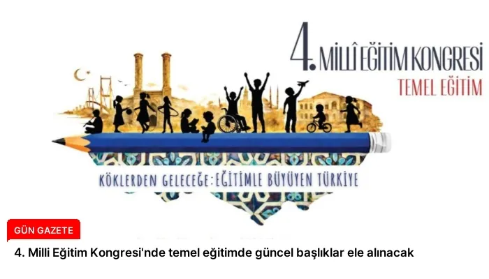 4. Milli Eğitim Kongresi’nde temel eğitimde güncel başlıklar ele alınacak