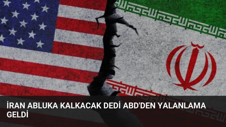 İran Abluka Kalkacak Dedi ABD’den Yalanlama Geldi