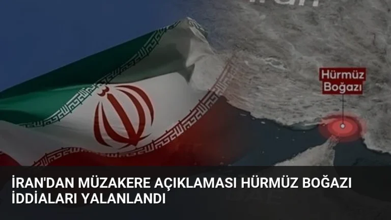 İran’dan Müzakere Açıklaması Hürmüz Boğazı İddiaları Yalanlandı
