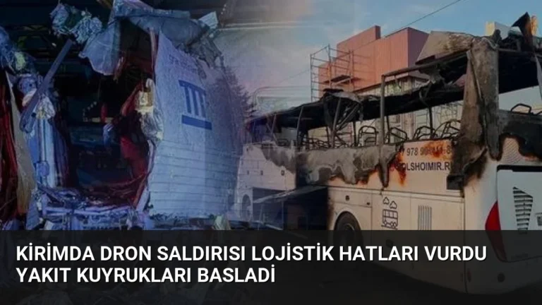 Kirimda Dron Saldırısı Lojistik Hatları Vurdu Yakıt Kuyrukları Basladi