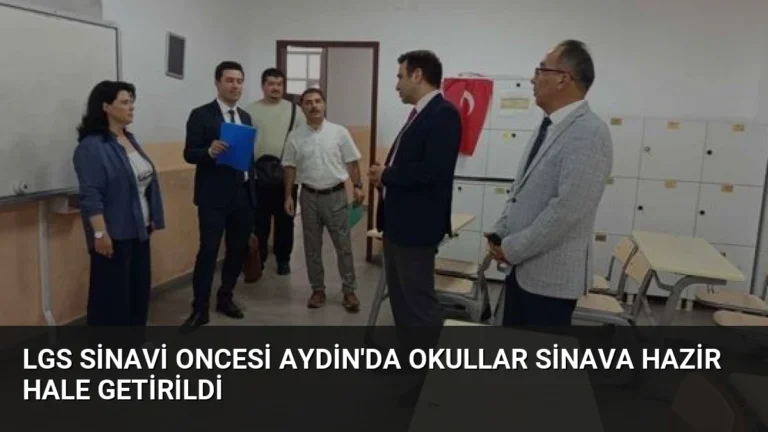 LGS Sinavi Oncesi Aydin’da Okullar Sinava Hazir Hale Getirildi