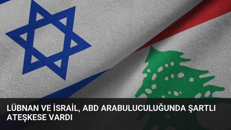 Lübnan ve İsrail, ABD arabuluculuğunda şartlı ateşkese vardı
