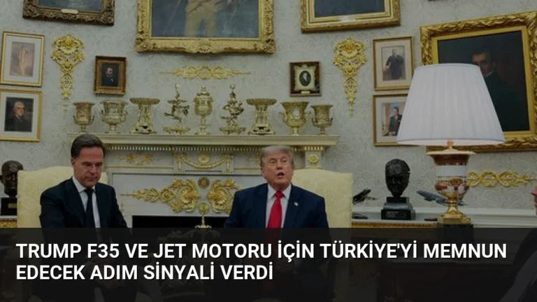 Trump F35 ve Jet Motoru İçin Türkiye’yi Memnun Edecek Adım Sinyali Verdi