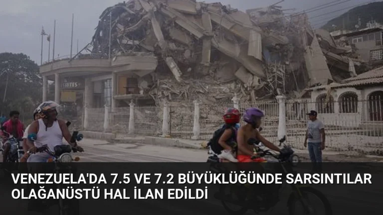 Venezuela’da 7.5 ve 7.2 Büyüklüğünde Sarsıntılar Olağanüstü Hal İlan Edildi