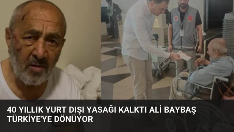 40 Yıllık Yurt Dışı Yasağı Kalktı Ali Baybaş Türkiye’ye Dönüyor