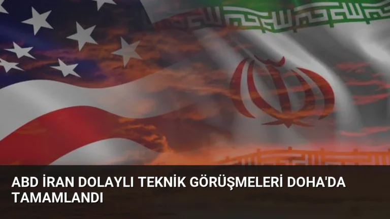 ABD İran Dolaylı Teknik Görüşmeleri Doha’da Tamamlandı