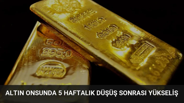 Altın Onsunda 5 Haftalık Düşüş Sonrası Yükseliş