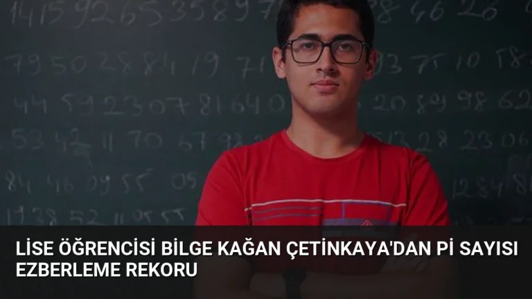 Lise Öğrencisi Bilge Kağan Çetinkaya’dan Pi Sayısı Ezberleme Rekoru