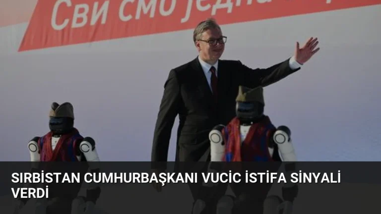 Sırbistan Cumhurbaşkanı Vucic İstifa Sinyali Verdi