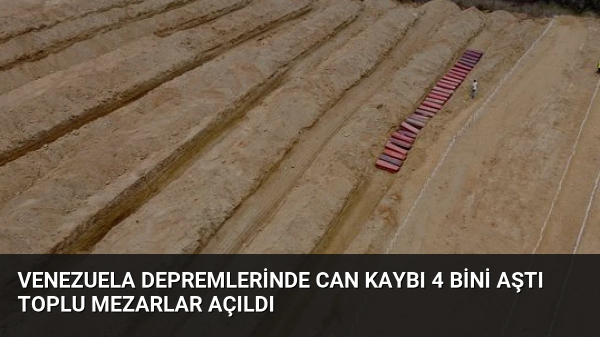 Venezuela Depremlerinde Can Kaybı 4 Bini Aştı Toplu Mezarlar Açıldı