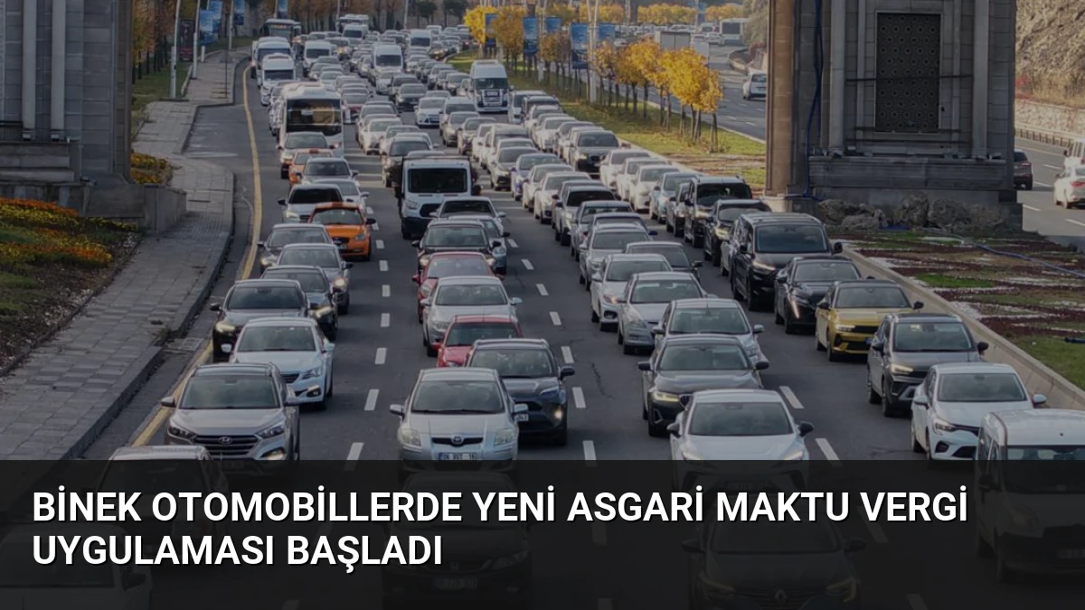 Binek Otomobillerde Yeni Asgari Maktu Vergi Uygulaması Başladı