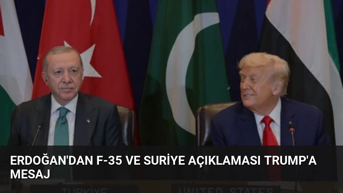 Erdoğan’dan F-35 ve Suriye Açıklaması Trump’a Mesaj