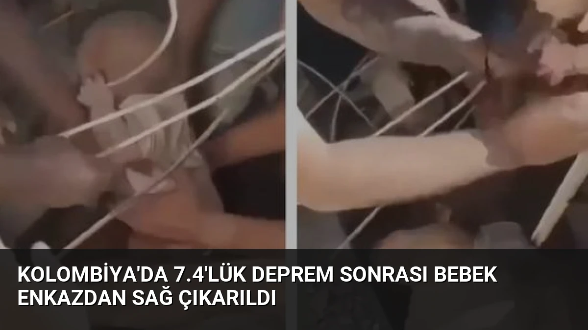Kolombiya’da 7.4’lük Deprem Sonrası Bebek Enkazdan Sağ Çıkarıldı