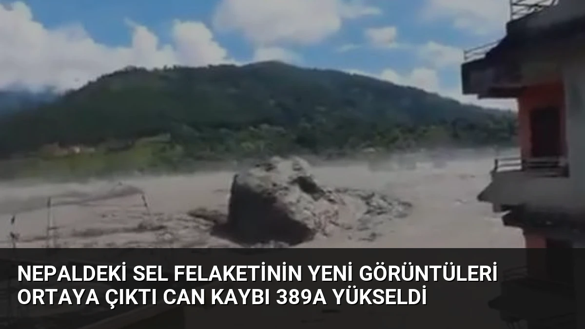 Nepaldeki Sel Felaketinin Yeni Görüntüleri Ortaya Çıktı Can Kaybı 389a Yükseldi