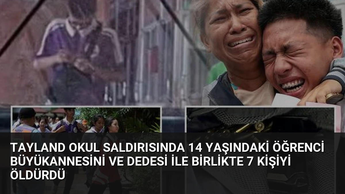 Tayland Okul Saldırısında 14 Yaşındaki Öğrenci Büyükannesini ve Dedesi ile Birlikte 7 Kişiyi Öldürdü