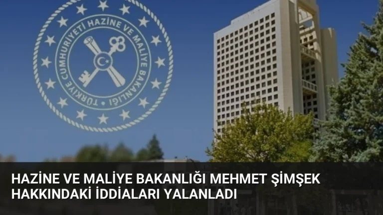 Hazine ve Maliye Bakanlığı Mehmet Şimşek Hakkındaki İddiaları Yalanladı