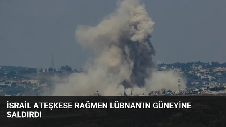 İsrail Ateşkese Rağmen Lübnan’ın Güneyine Saldırdı