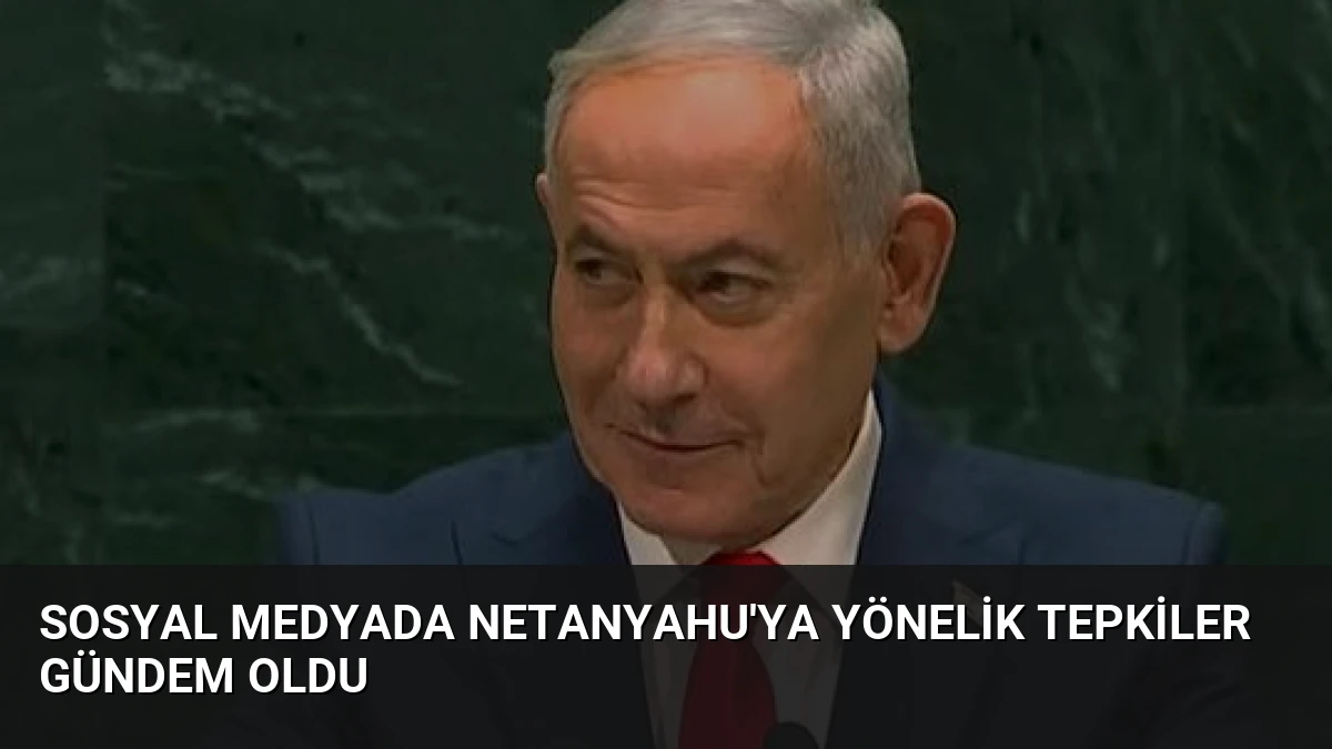 Sosyal Medyada Netanyahu’ya Yönelik Tepkiler Gündem Oldu