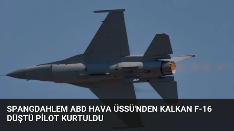 Spangdahlem ABD Hava Üssü’nden Kalkan F-16 Düştü Pilot Kurtuldu