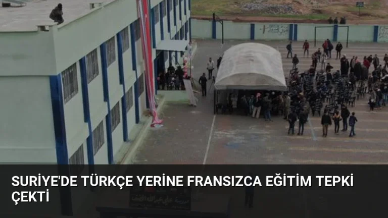 Suriye’de Türkçe Yerine Fransızca Eğitim Tepki Çekti