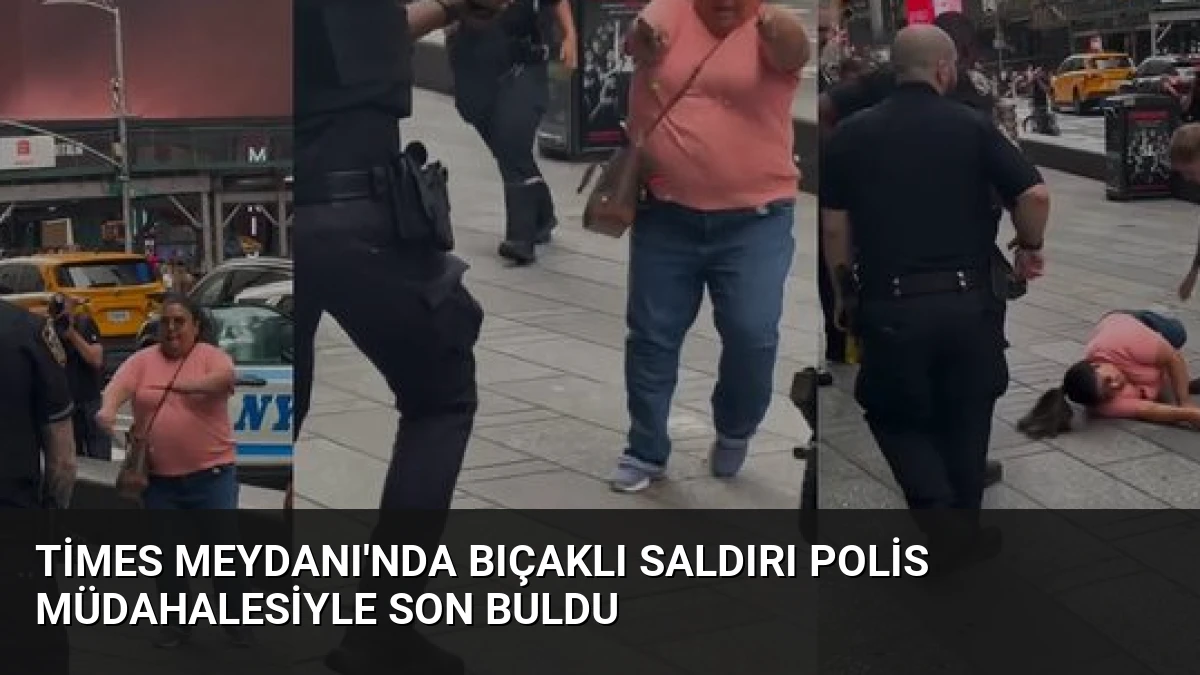 Times Meydanı’nda Bıçaklı Saldırı Polis Müdahalesiyle Son Buldu