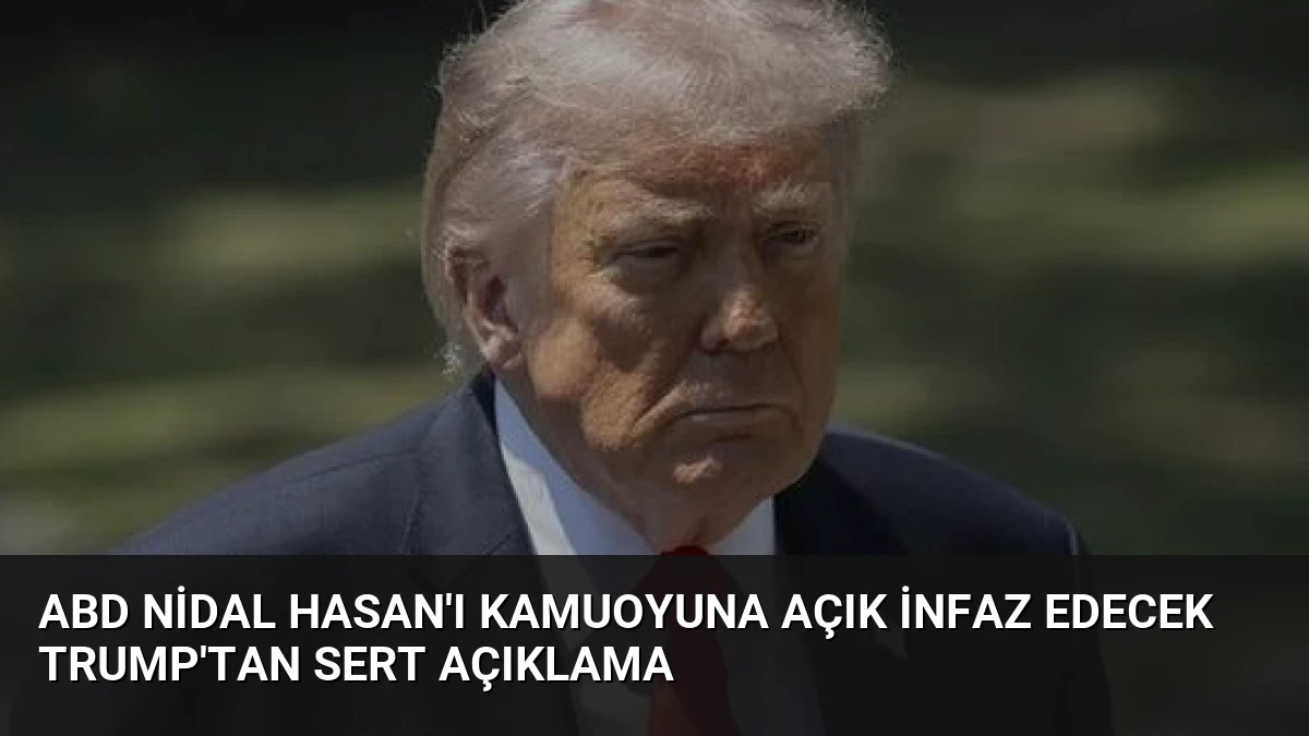ABD Nidal Hasan’ı Kamuoyuna Açık İnfaz Edecek Trump’tan Sert Açıklama