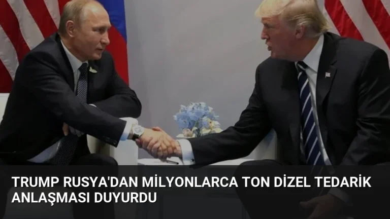Trump Rusya’dan Milyonlarca Ton Dizel Tedarik Anlaşması Duyurdu