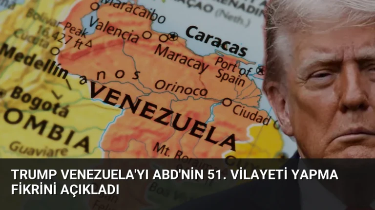 Trump Venezuela’yı ABD’nin 51. Vilayeti Yapma Fikrini Açıkladı