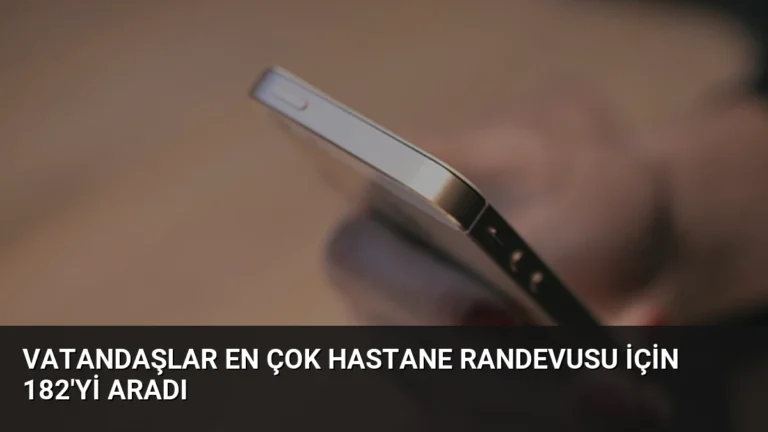 Vatandaşlar En Çok Hastane Randevusu İçin 182’yi Aradı