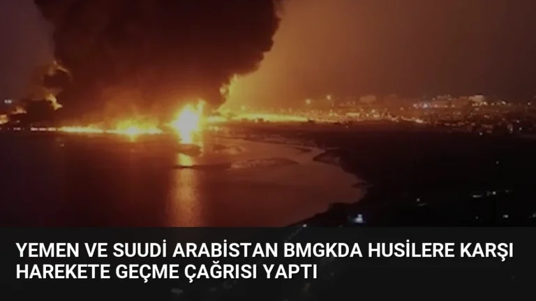 Yemen ve Suudi Arabistan BMGKda Husilere Karşı Harekete Geçme Çağrısı Yaptı